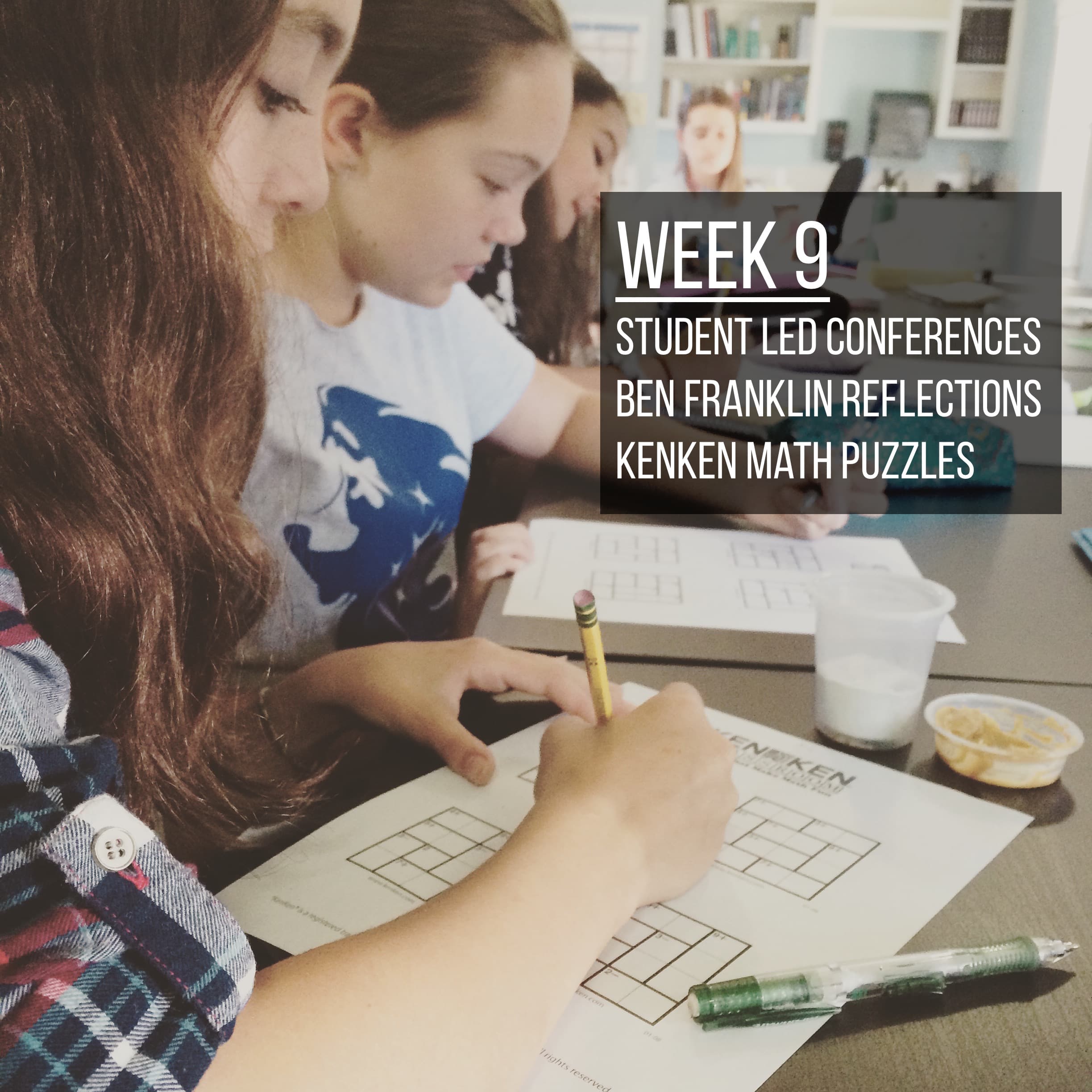 Week 9 - Student Led Conferences, Ben Franklin, and KenKens