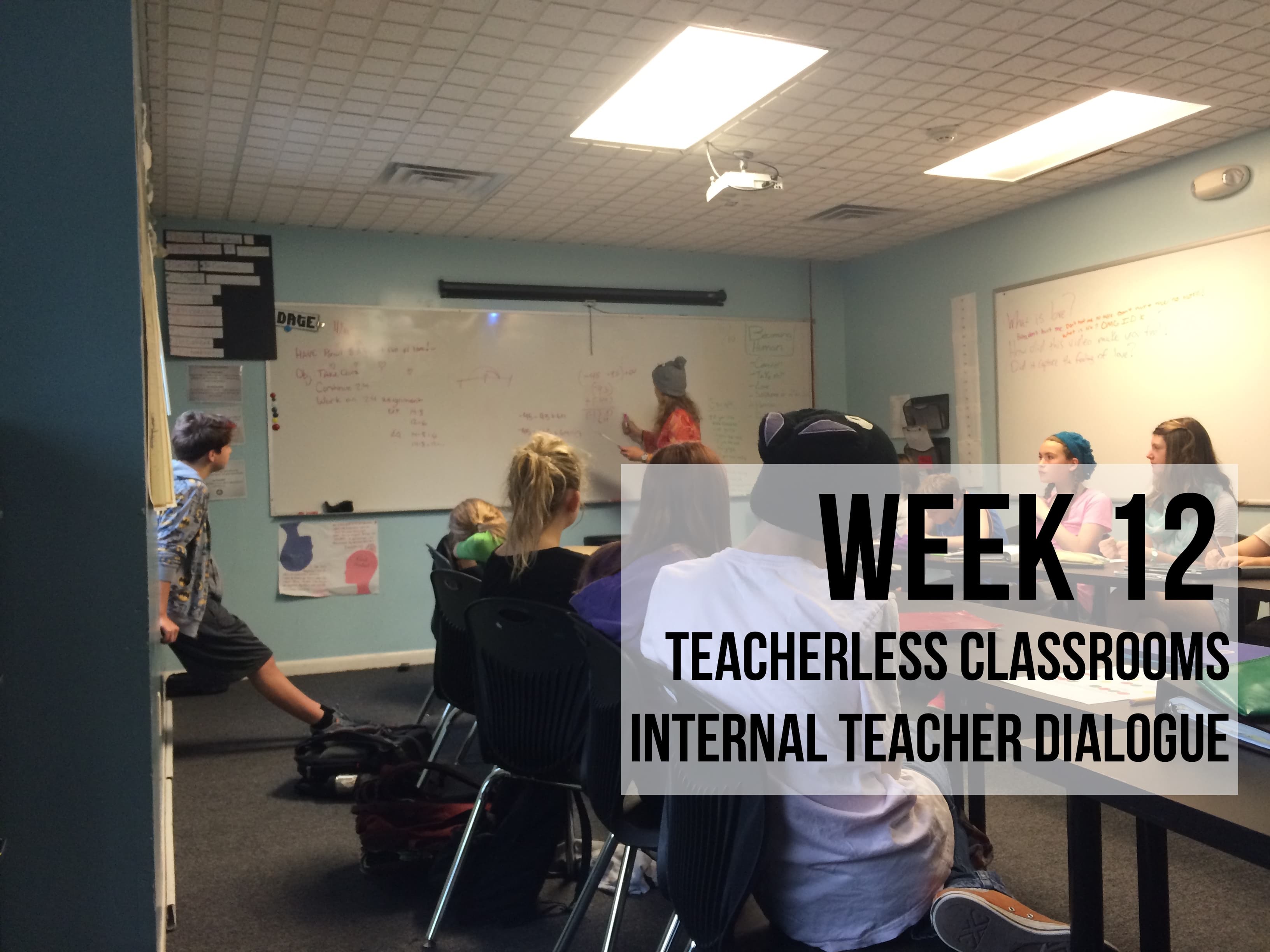 Week 12 - Teacherless Classrooms & Internal Teacher Dialogue