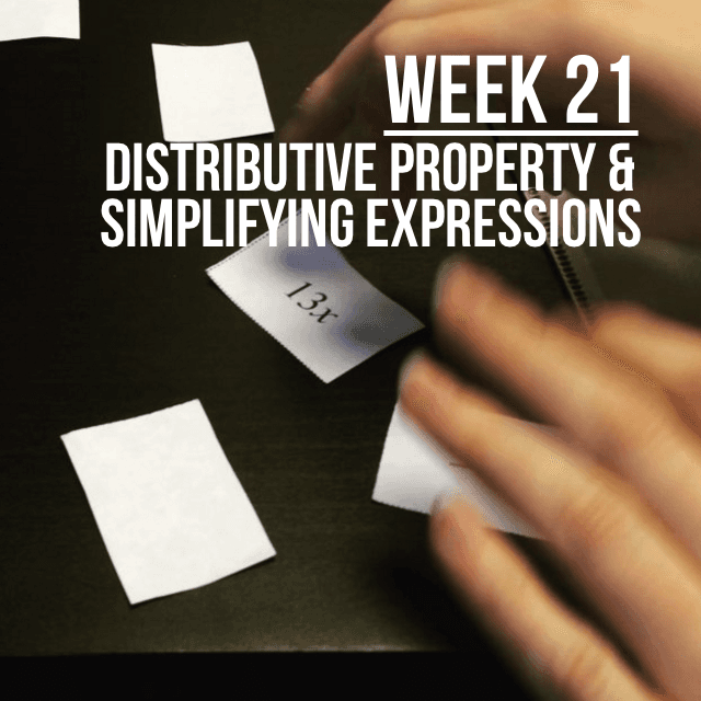 Week 21 - Teaching Distributive Property & Simplifying Expressions