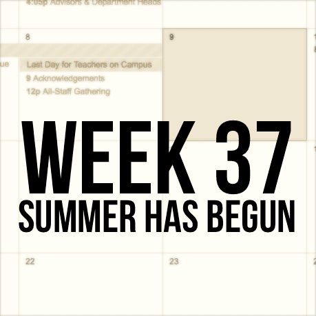 Week 37 - Summer Has Begun
