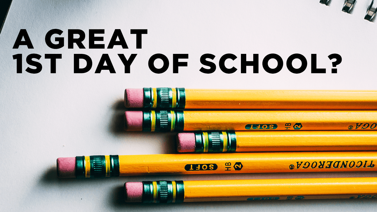 What Would Make A Great 1st Day of School?