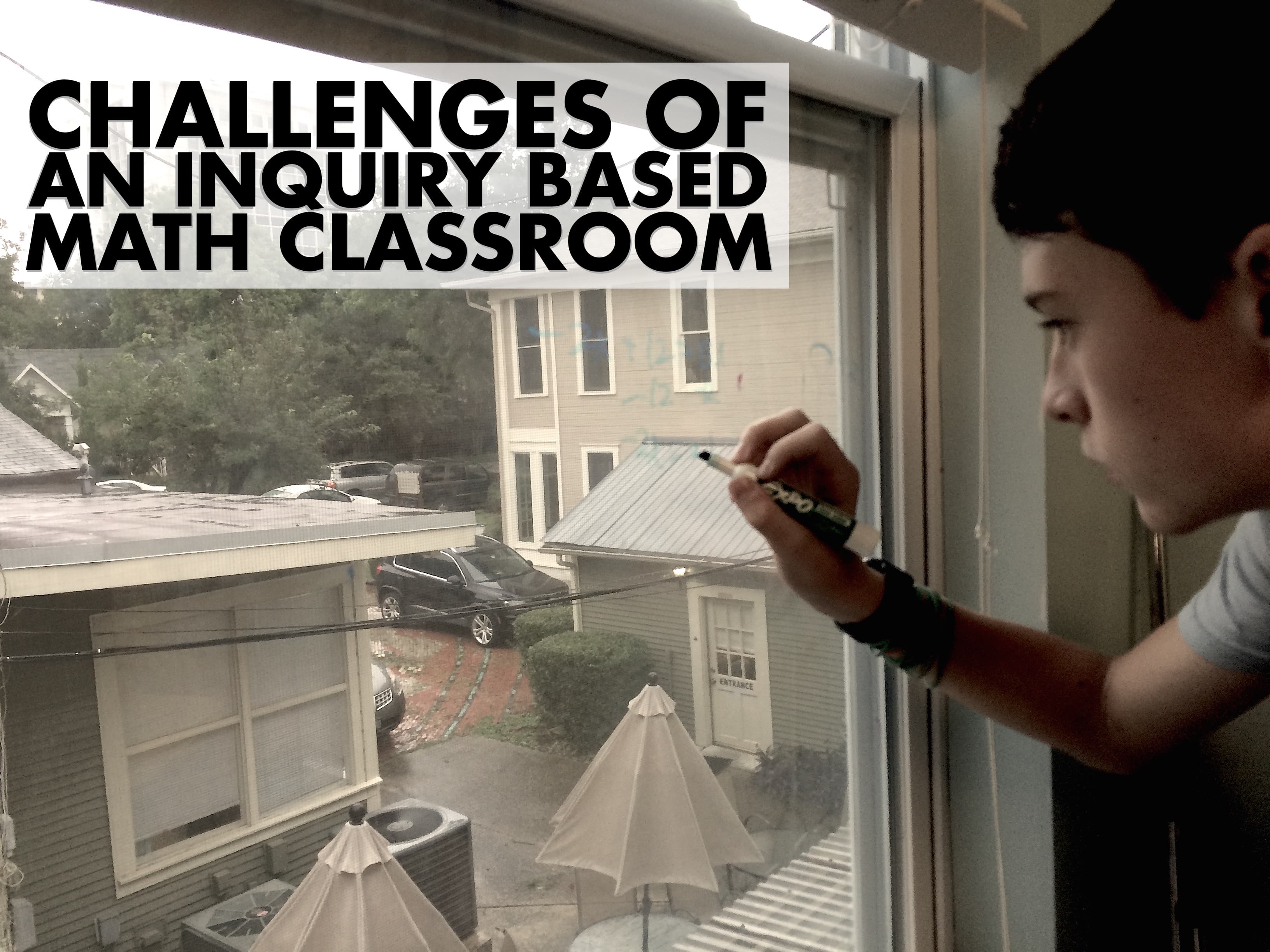 Challenges Of An Inquiry-Based Math Classroom- PART 1