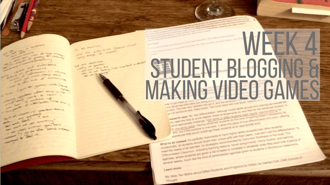 Week 4 - Student Blogging & Creating Video Games