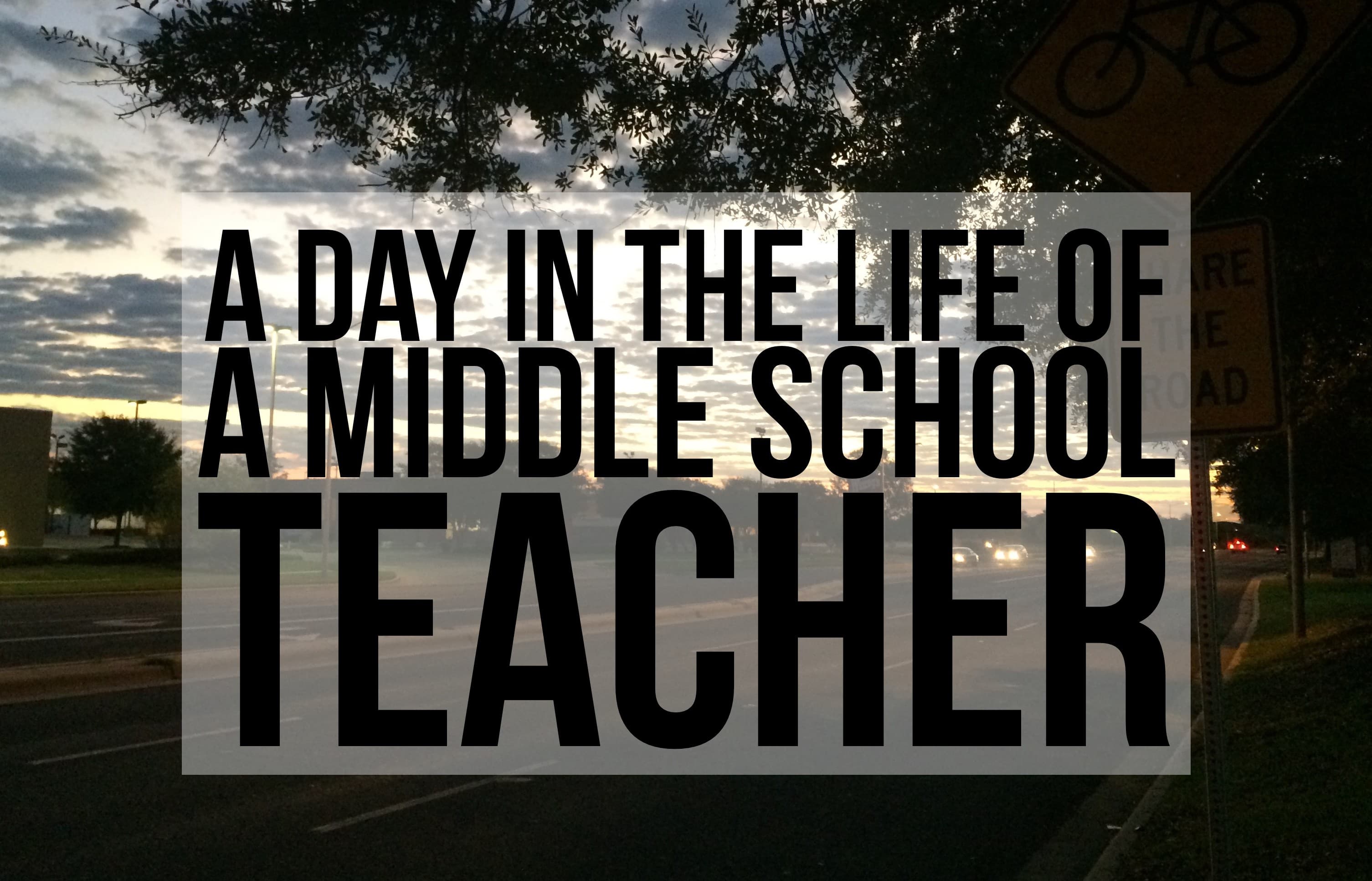 A Day In The Life of A Middle-School Teacher