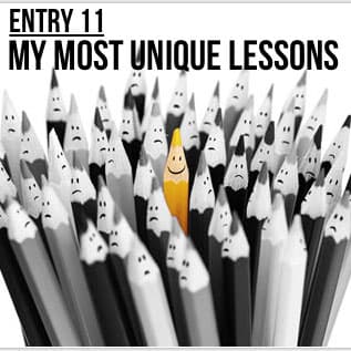 Entry 11 - My Most Unique Lessons
